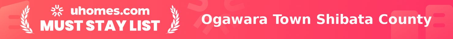 Must-Stay List for Ogawara Town Shibata County