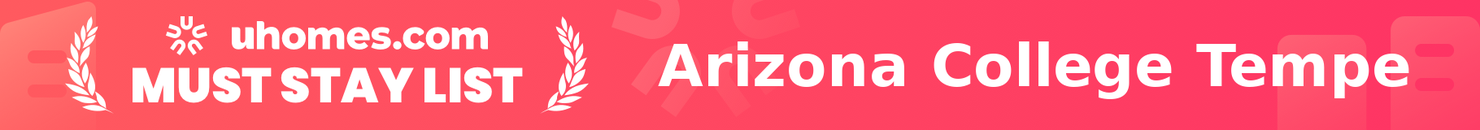 Must-Stay List for Arizona College Tempe
