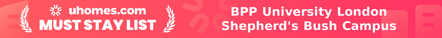 Must-Stay List for BPP University London Shepherd's Bush Campus