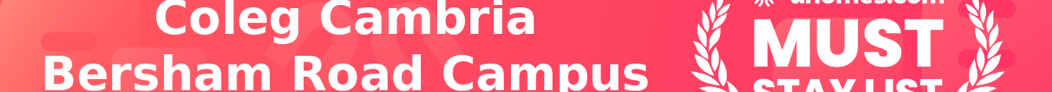 Must-Stay List for Coleg Cambria Bersham Road Campus