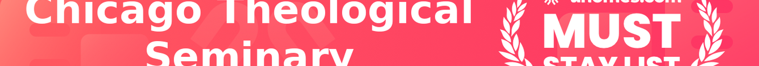 Must-Stay List for Chicago Theological Seminary