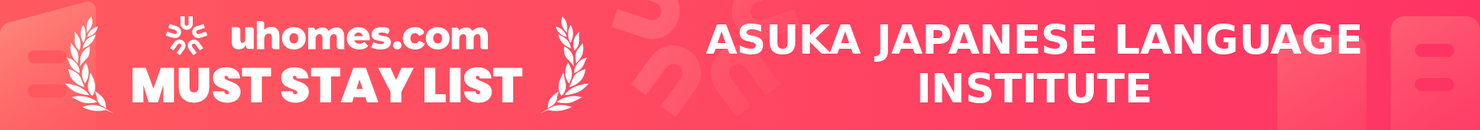 Must-Stay List for ASUKA JAPANESE LANGUAGE INSTITUTE