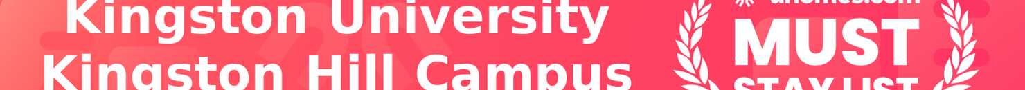 Must-Stay List for Kingston University Kingston Hill Campus