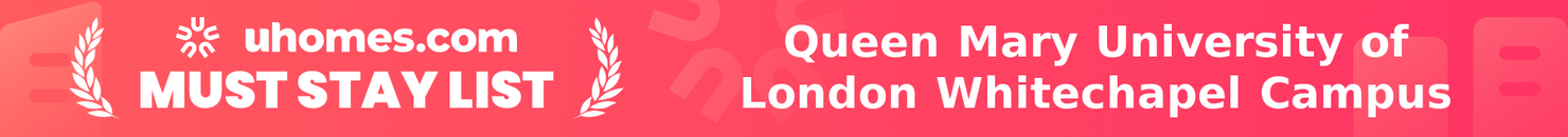 Must-Stay List for Queen Mary University of London Whitechapel Campus